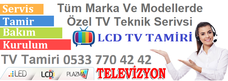 LCD Televizyon Tamircisi 0533 770 42 42